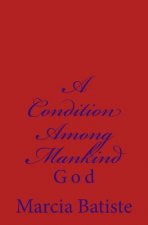 A Condition Among Mankind: God