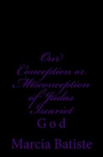 Our Conception or Misconception of Judas Iscariot: God