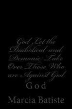 God Let the Diabolical and Demonic Take Over OnlyThose Who are Against God: God