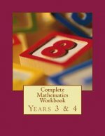 Complete Mathematics Workbook - Years 3 & 4: With answers