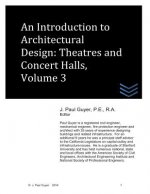 An Introduction to Architectural Design: Theatres and Concert Halls, Volume 3