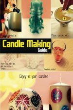 Candle Making Guide: The Complete Guide To Homemade Candle