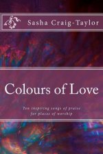 Colours of Love: Ten inspiring songs of praise