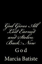 God Gives All Lost Earned and Stolen Back Now: God