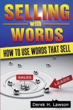Selling with Words: How To Use Words That Sell