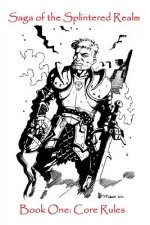 Saga of the Splintered Realm Book 1: Core Rules