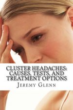 Cluster Headaches: Causes, Tests, and Treatment Options