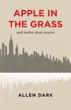 Apple in the Grass: and twelve short stories