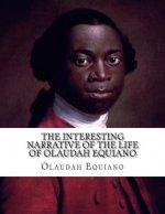 The Interesting Narrative of The Life of Olaudah Equiano: Gustavus Vassa--The African