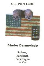 Starke Darmwinde: Satiren, Parodien, Persiflagen & Co.