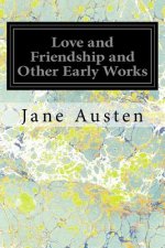 Love and Friendship and Other Early Works: A Collection of Juvenile Writings