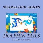 Sharklock Bones: Dolphin Tails