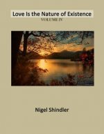 Volume IV: Love Is the Nature of Existence