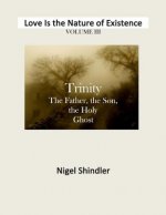 Volume III: Love Is the Nature of Existence