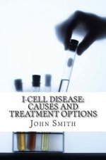 I-Cell Disease: Causes and Treatment Options