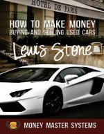 How To Make Money Buying and Selling Used Cars: Money Master Systems