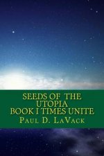 Seeds of the Utopia: Book I