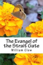 The Evangel of the Strait Gate: Introduction and Annotations by Carroll F. Burcham