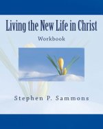 Living the New Life in Christ: Workbook