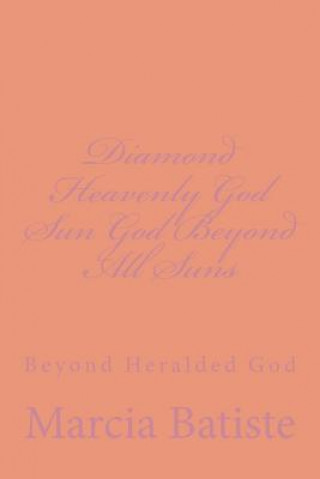Diamond Heavenly God Sun God Beyond All Suns: Beyond Heralded God