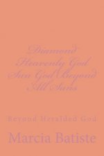 Diamond Heavenly God Sun God Beyond All Suns: Beyond Heralded God