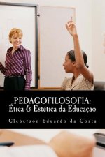 Pedagofilosofia: Etica & Estetica da Educacao