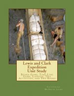 Lewis and Clark Expedition Unit Study: Time-line Game, Board Game, Lapbook, Classroom Activity, and Two Books