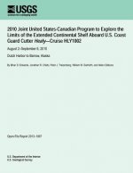2010 Joint United States-Canadian Program to Explore the Limits of the Extended Continental Shelf Aboard U.S. Coast Guard Cutter Healy?Cruise HLY1002