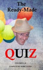 The Ready-Made Quiz (Volumes 1-10): 10 quizzes with 10 rounds of 10 questions