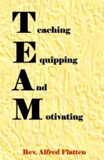 Teaching Equipping And Motivating: Teaching, Equipping, and Motivating the church.