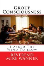 Group Consciousness: I Asked The Wind To blow