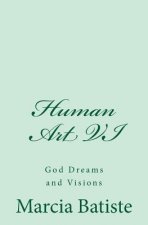 Human Art VI: God Dreams and Visions