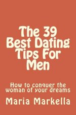The 39 Best Dating Tips For Men: How to conquer the woman of your dreams