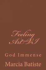 Feeling Art VI: God Immense