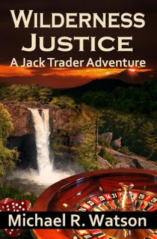 Wilderness Justice: A Jack Trader Adventure