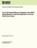 Use of Normalized Difference Vegetation Index (NDVI) Habitat Models to Predict Breeding Birds on the San Pedro River, Arizona
