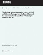 The Regional Salmon Outmigration Study?Survival and Migration Routing of Juvenile Chinook Salmon in the Sacramento-San Joaquin River Delta during the