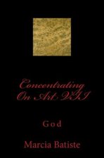 Concentrating On Art VII: God