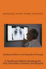 Healthcare Reform in the Republic of Georgia: A Healthcare Reform Roadmap for Post-Semashko Countries and Beyond