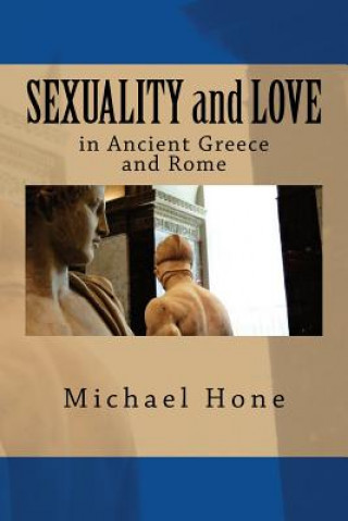 SEXUALITY and LOVE in Ancient Greece and Rome