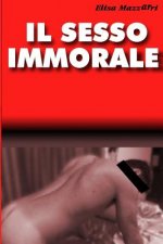 Il sesso immorale: (come lo chiamano gli stupidi)