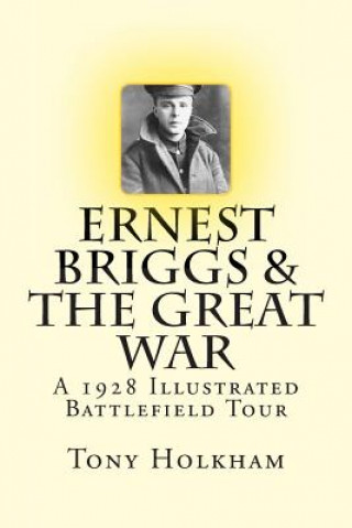 Ernest Briggs & The Great War: A 1928 Illustrated Battlefield Tour