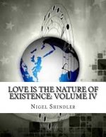Love Is the Nature of Existence: Volume IV: The Creator