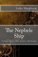 The Nephele Ship: Volume One - The Frozen Workshop
