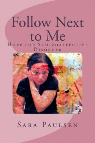 Follow Next to Me: : Hope for Schizoaffective Disorder