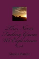 The Never Failing Game We Experience: God