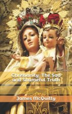 Christianity: The Sad and Shameful Truth