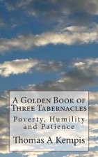 A Golden Book of Three Tabernacles: Poverty, Humility and Patience