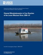 Channel Morphodynamics in Four Reachers of the Lower Missouri River, 2006-07