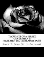 Thoughts Of A Street Gentleman 2: Thoughts Of A Street Gentleman 2: Real Men Truths